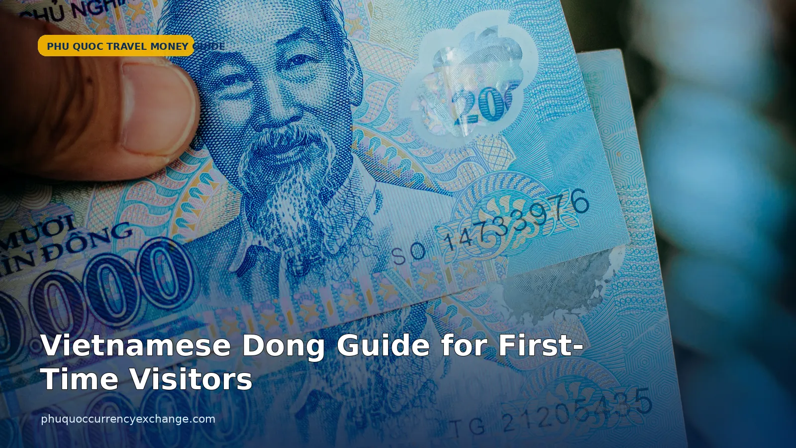 Vietnamese Dong Guide for First-Time Visitors